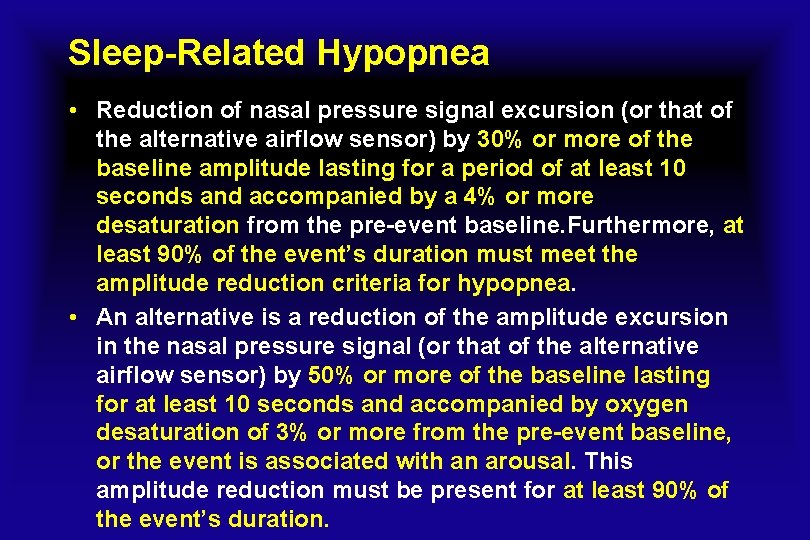 Sleep-Related Hypopnea • Reduction of nasal pressure signal excursion (or that of the alternative