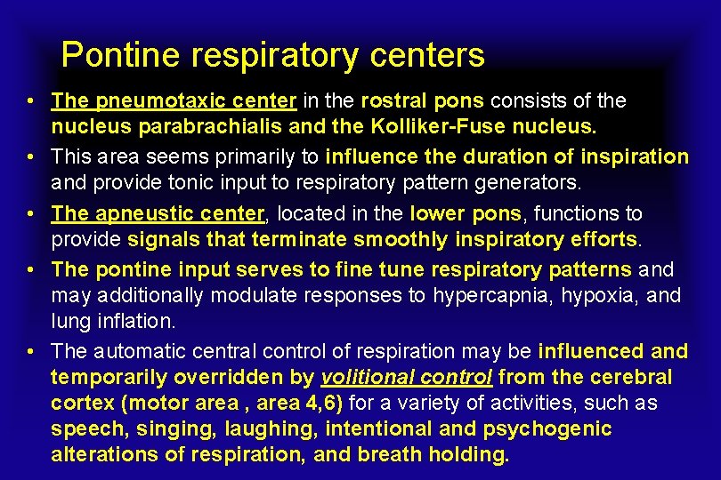 Pontine respiratory centers • The pneumotaxic center in the rostral pons consists of the