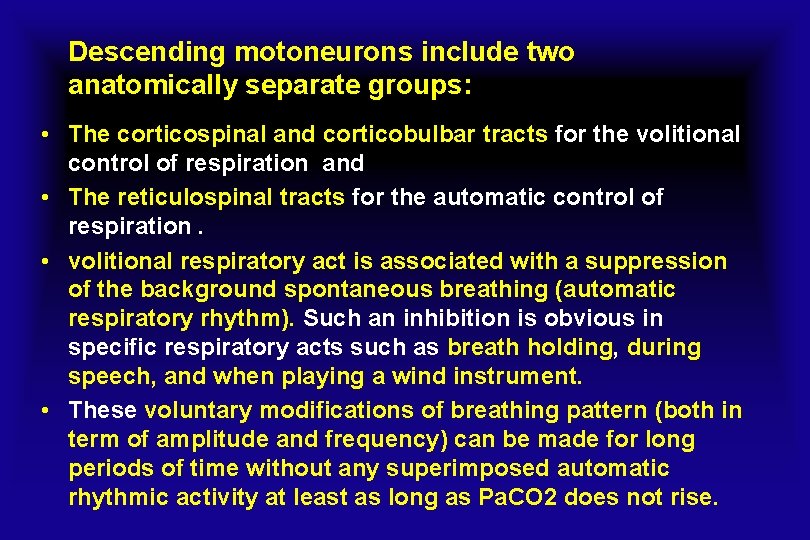 Descending motoneurons include two anatomically separate groups: • The corticospinal and corticobulbar tracts for