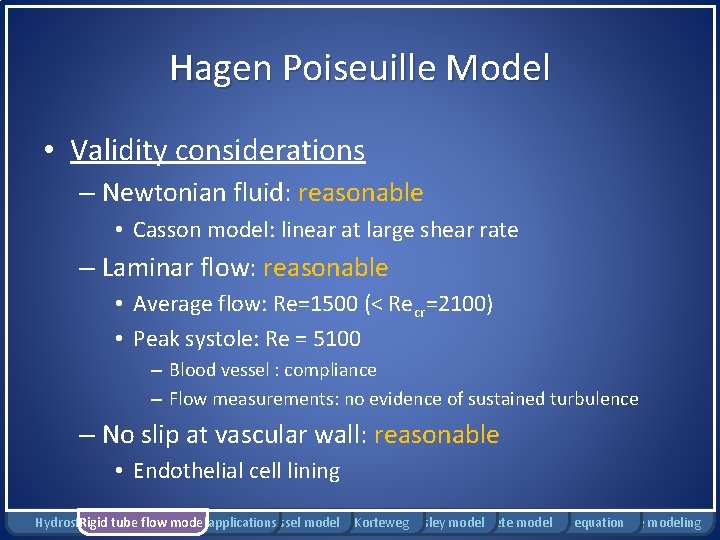 Hagen Poiseuille Model • Validity considerations – Newtonian fluid: reasonable • Casson model: linear