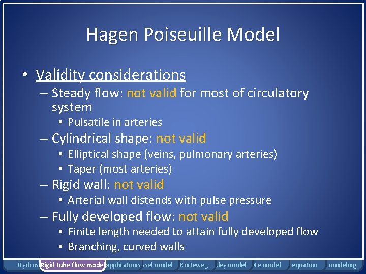 Hagen Poiseuille Model • Validity considerations – Steady flow: not valid for most of