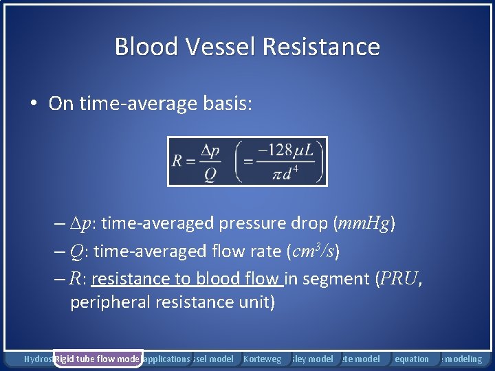 Blood Vessel Resistance • On time-average basis: – p: time-averaged pressure drop (mm. Hg)