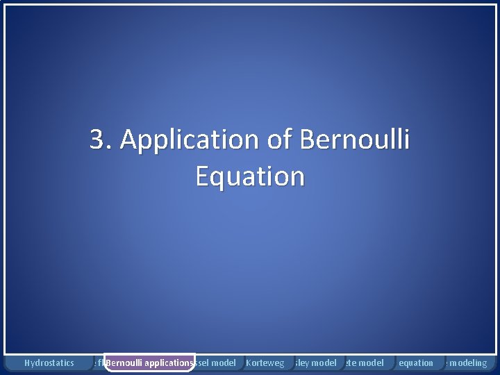 3. Application of Bernoulli Equation Hydrostatics Rigid tube flow Bernoulli model applications Windkessel model