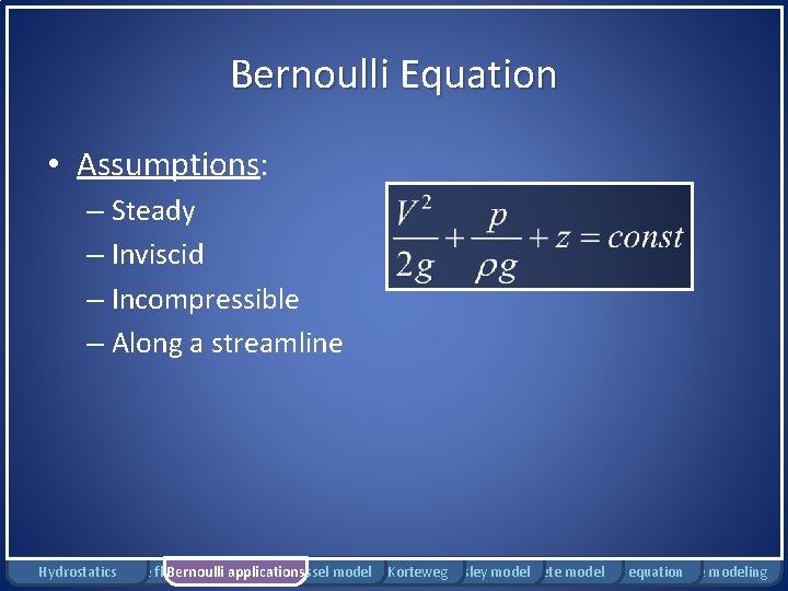 Bernoulli Equation • Assumptions: – Steady – Inviscid – Incompressible – Along a streamline