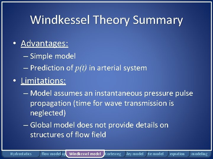 Windkessel Theory Summary • Advantages: – Simple model – Prediction of p(t) in arterial