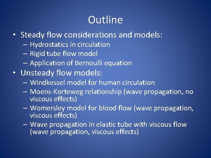 Outline • Steady flow considerations and models: – Hydrostatics in circulation – Rigid tube