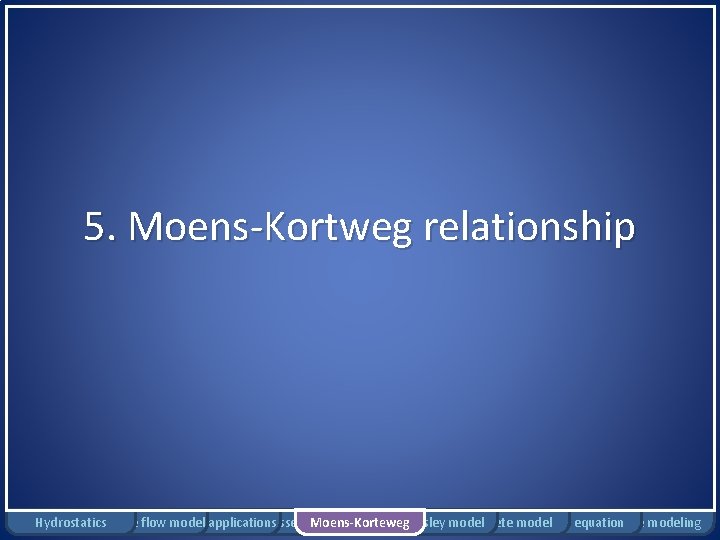 5. Moens-Kortweg relationship Hydrostatics Rigid tube flow Bernoulli model applications Windkessel model Moens-Korteweg Womersley