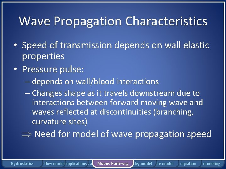 Wave Propagation Characteristics • Speed of transmission depends on wall elastic properties • Pressure