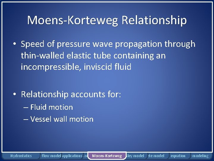 Moens-Korteweg Relationship • Speed of pressure wave propagation through thin-walled elastic tube containing an