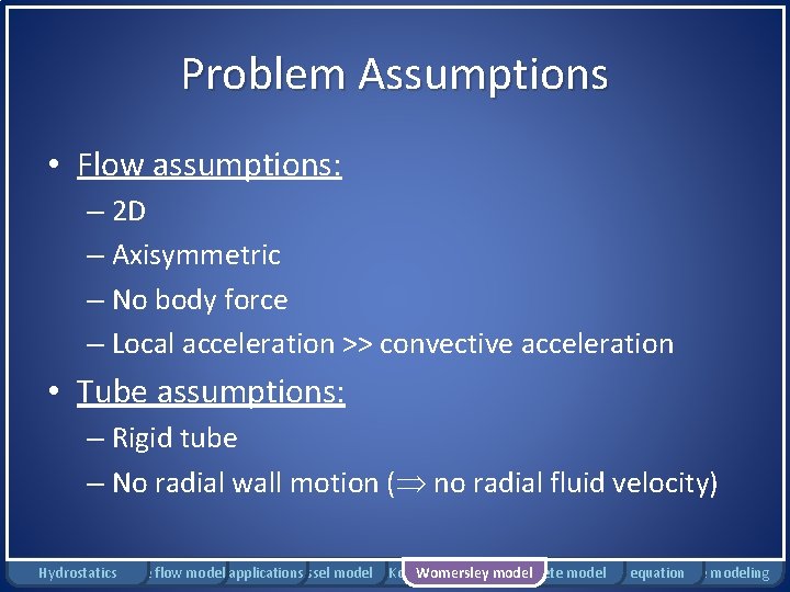 Problem Assumptions • Flow assumptions: – 2 D – Axisymmetric – No body force