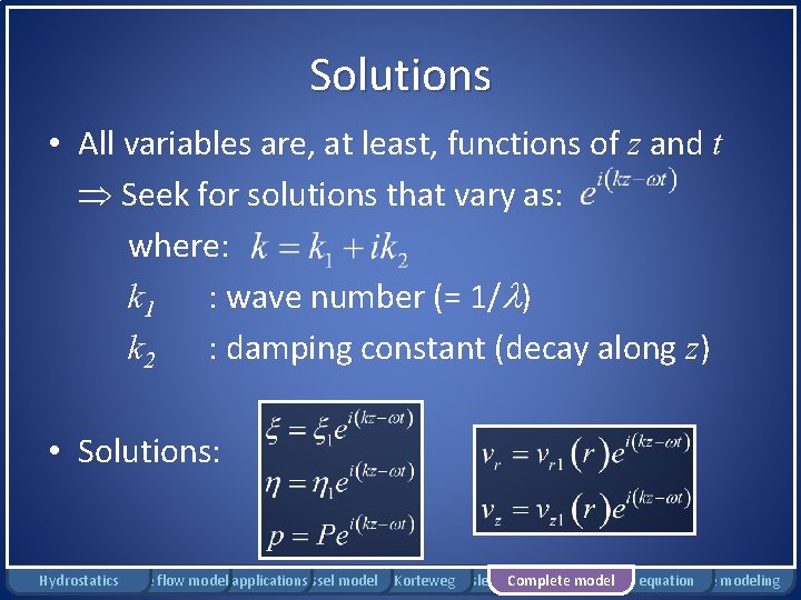 Solutions • All variables are, at least, functions of z and t Seek for