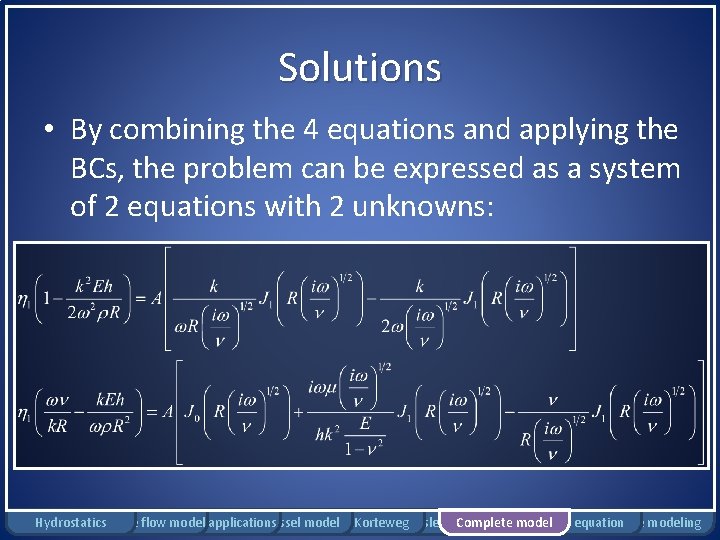 Solutions • By combining the 4 equations and applying the BCs, the problem can