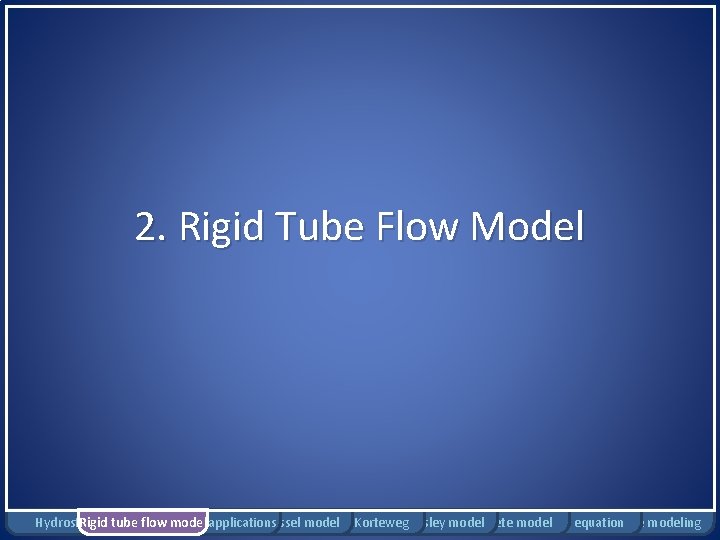 2. Rigid Tube Flow Model Hydrostatics Rigid tube flow Bernoulli model applications Windkessel model