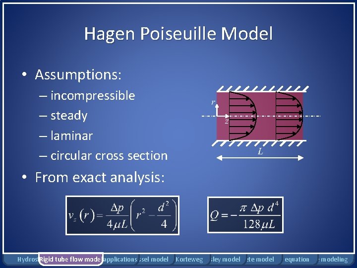 Hagen Poiseuille Model • Assumptions: – incompressible – steady – laminar – circular cross