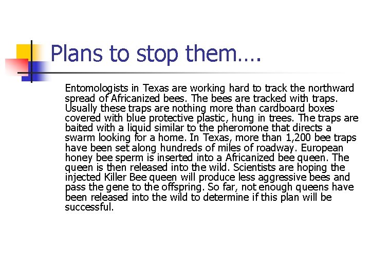 Plans to stop them…. Entomologists in Texas are working hard to track the northward