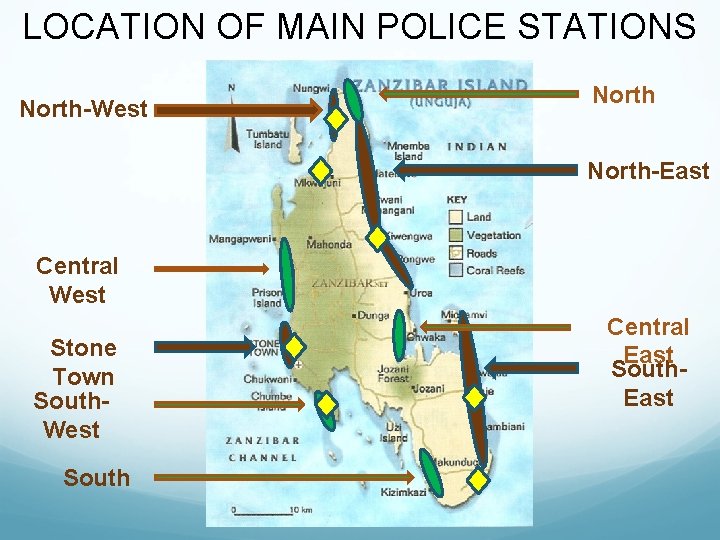 LOCATION OF MAIN POLICE STATIONS North-West North-East Central West Stone Town South. West South