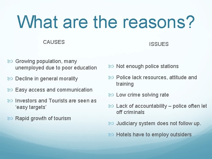 What are the reasons? CAUSES Growing population, many unemployed due to poor education Decline