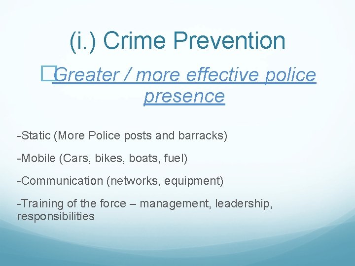 (i. ) Crime Prevention �Greater / more effective police presence -Static (More Police posts