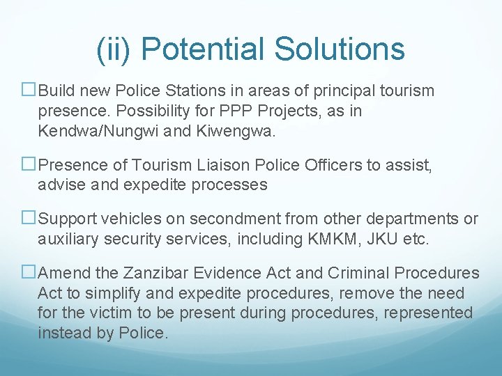 (ii) Potential Solutions �Build new Police Stations in areas of principal tourism presence. Possibility