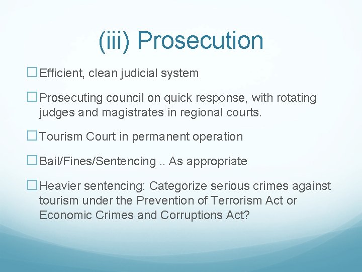 (iii) Prosecution �Efficient, clean judicial system �Prosecuting council on quick response, with rotating judges