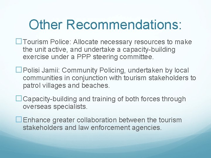 Other Recommendations: �Tourism Police: Allocate necessary resources to make the unit active, and undertake