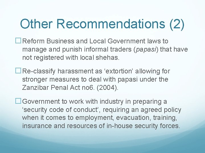 Other Recommendations (2) �Reform Business and Local Government laws to manage and punish informal