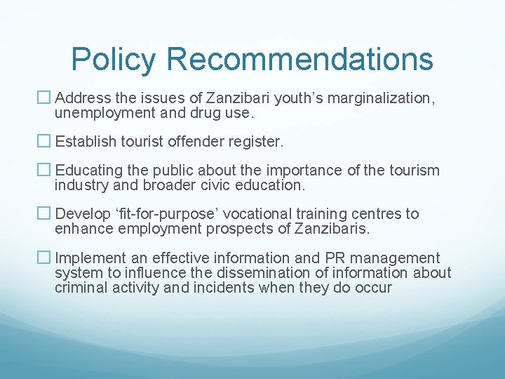 Policy Recommendations � Address the issues of Zanzibari youth’s marginalization, unemployment and drug use.