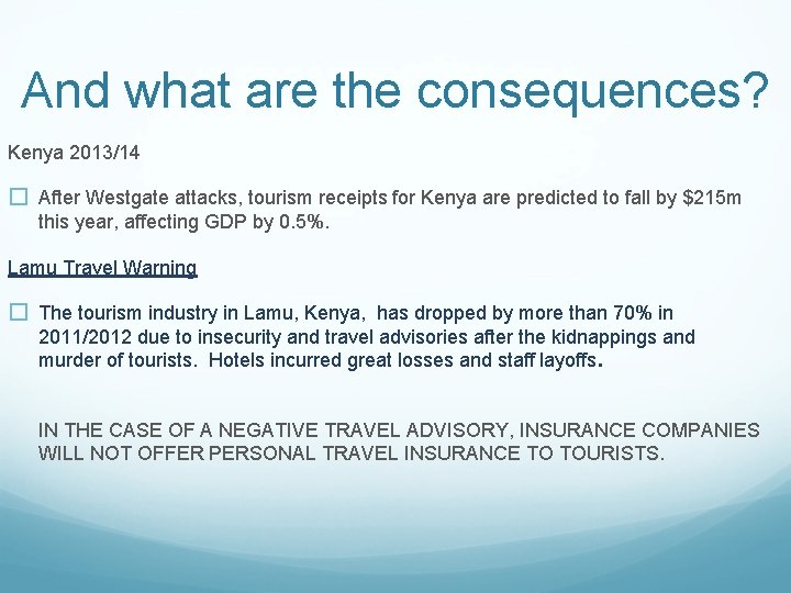 And what are the consequences? Kenya 2013/14 � After Westgate attacks, tourism receipts for