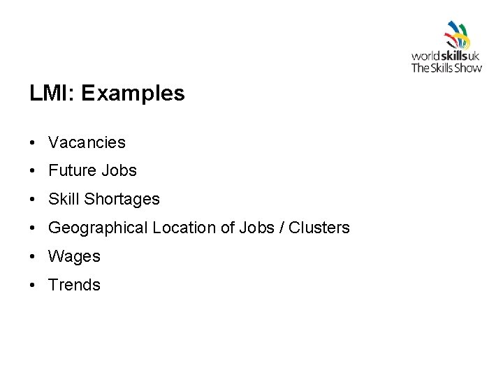 LMI: Examples • Vacancies • Future Jobs • Skill Shortages • Geographical Location of