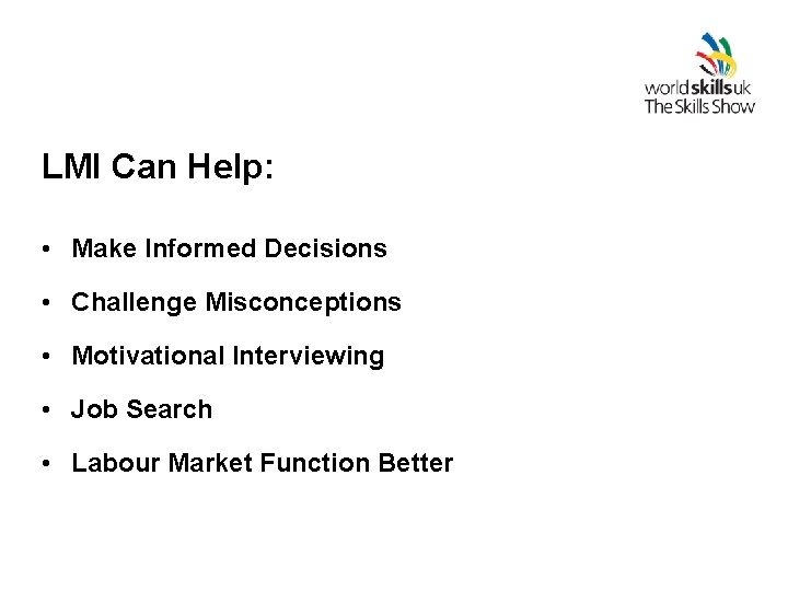 LMI Can Help: • Make Informed Decisions • Challenge Misconceptions • Motivational Interviewing •