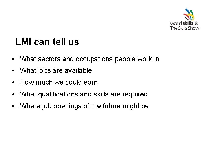 LMI can tell us • What sectors and occupations people work in • What