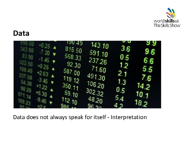 Data does not always speak for itself - Interpretation 