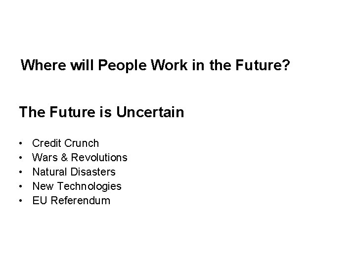 Where will People Work in the Future? The Future is Uncertain • • •