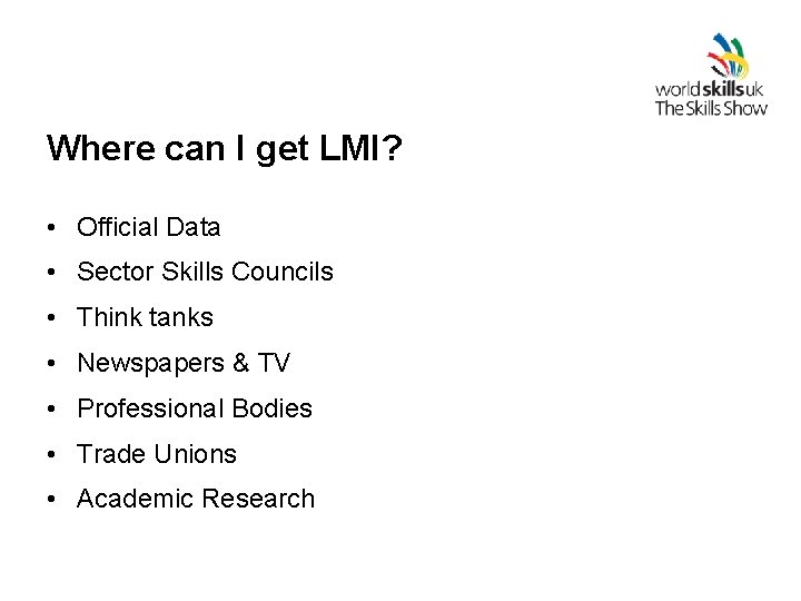 Where can I get LMI? • Official Data • Sector Skills Councils • Think