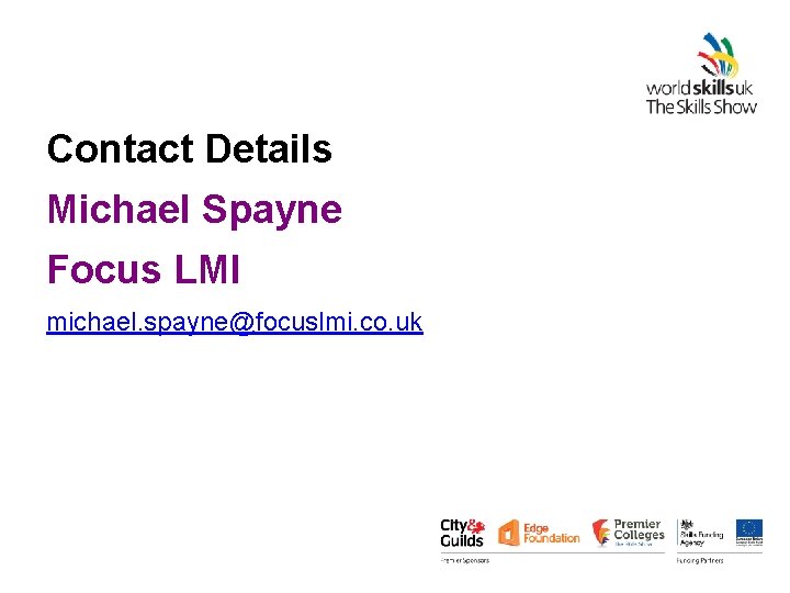 Contact Details Michael Spayne Focus LMI michael. spayne@focuslmi. co. uk 
