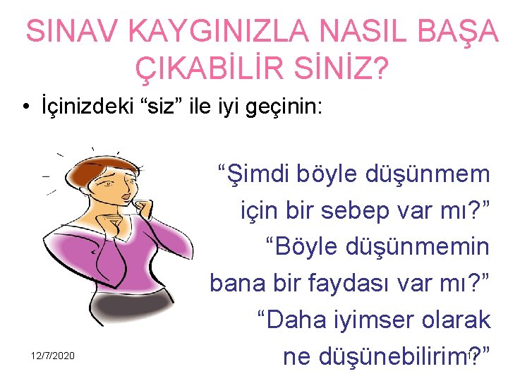 SINAV KAYGINIZLA NASIL BAŞA ÇIKABİLİR SİNİZ? • İçinizdeki “siz” ile iyi geçinin: 12/7/2020 “Şimdi