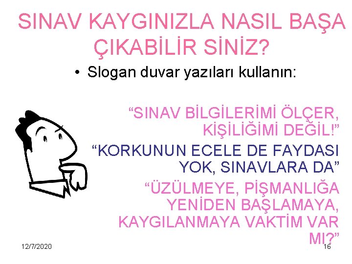 SINAV KAYGINIZLA NASIL BAŞA ÇIKABİLİR SİNİZ? • Slogan duvar yazıları kullanın: 12/7/2020 “SINAV BİLGİLERİMİ