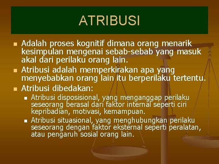 ATRIBUSI n n n Adalah proses kognitif dimana orang menarik kesimpulan mengenai sebab-sebab yang