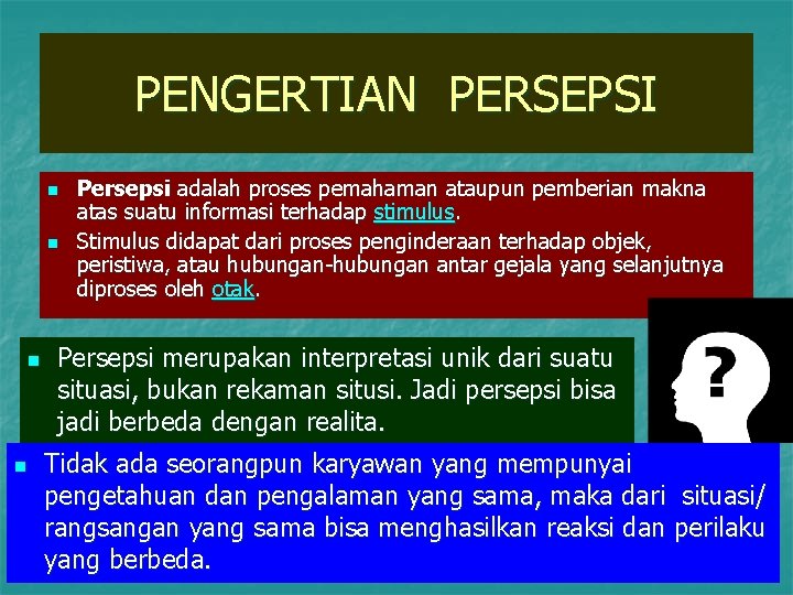 PENGERTIAN PERSEPSI n n Persepsi adalah proses pemahaman ataupun pemberian makna atas suatu informasi