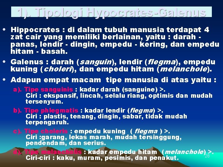 1). Tipologi Hypocrates-Galenus • Hippocrates : di dalam tubuh manusia terdapat 4 zat cair