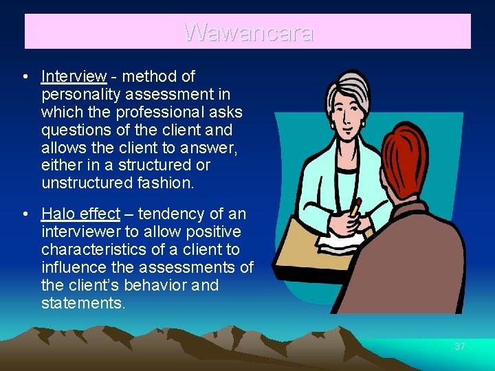 Wawancara • Interview - method of personality assessment in which the professional asks questions