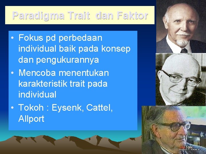 Paradigma Trait dan Faktor • Fokus pd perbedaan individual baik pada konsep dan pengukurannya