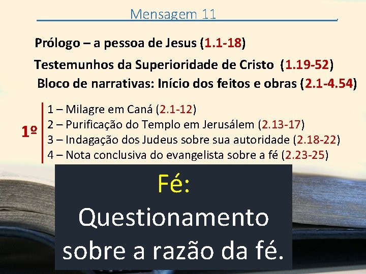 Mensagem 11 . Prólogo – a pessoa de Jesus (1. 1 -18) Testemunhos da