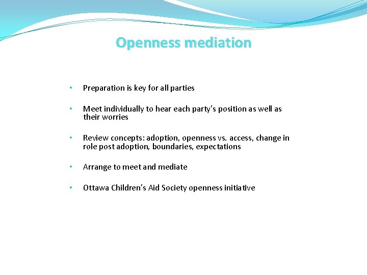 Openness mediation • Preparation is key for all parties • Meet individually to hear