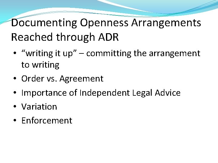 Documenting Openness Arrangements Reached through ADR • “writing it up” – committing the arrangement