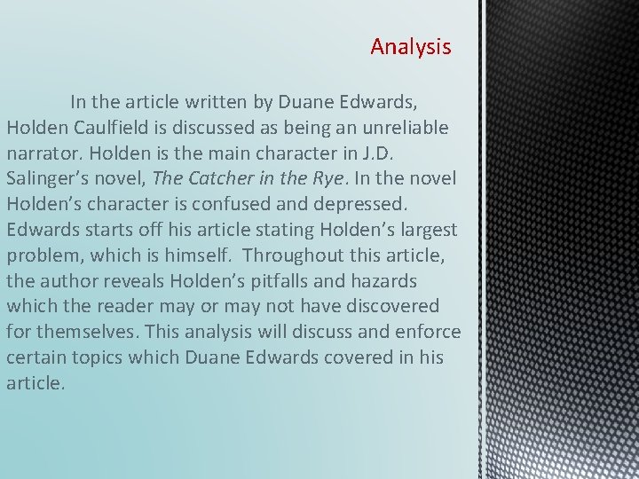 Analysis In the article written by Duane Edwards, Holden Caulfield is discussed as being
