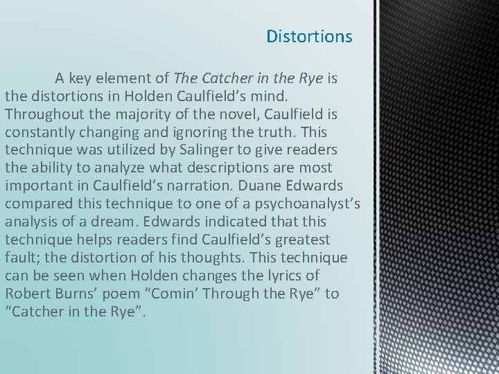 Distortions A key element of The Catcher in the Rye is the distortions in