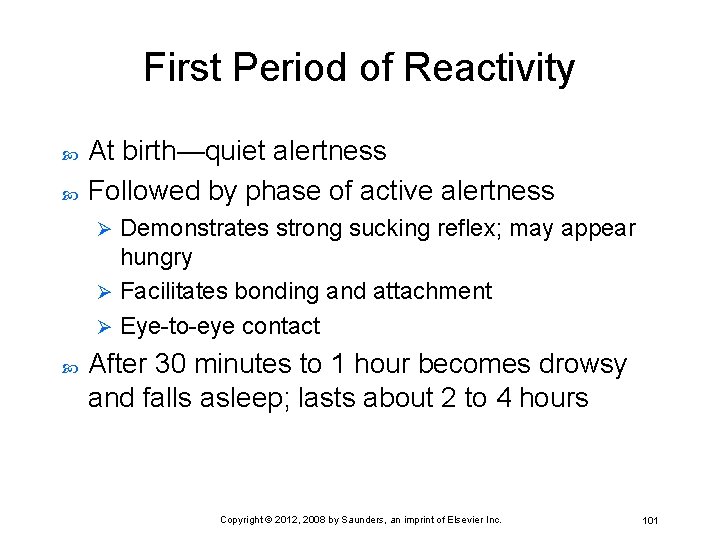First Period of Reactivity At birth—quiet alertness Followed by phase of active alertness Demonstrates