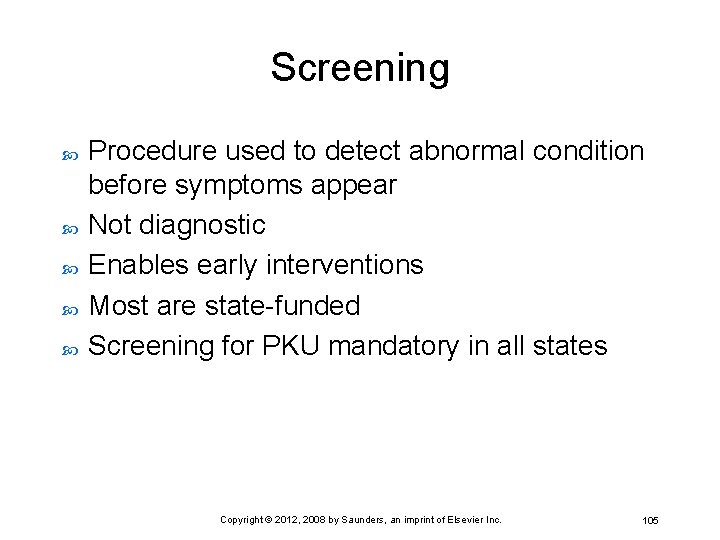 Screening Procedure used to detect abnormal condition before symptoms appear Not diagnostic Enables early