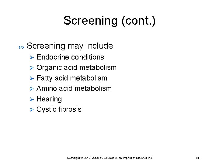 Screening (cont. ) Screening may include Endocrine conditions Ø Organic acid metabolism Ø Fatty